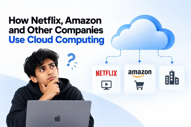 How Netflix, Amazon and Other Companies Use Cloud Computing
